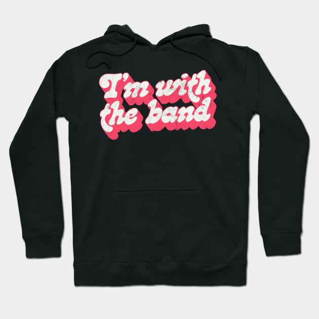 I'm With The Band Hoodie by DankFutura